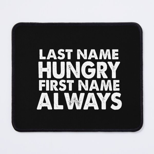 Item preview, Last Name Hungry First Name Always Funny Foodie designed and sold by Creatoe.