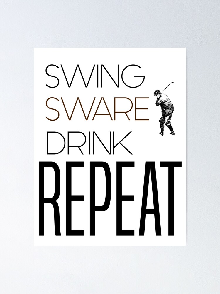 "Swing Swear Drink Repeat" Poster for Sale by MrJArts Redbubble