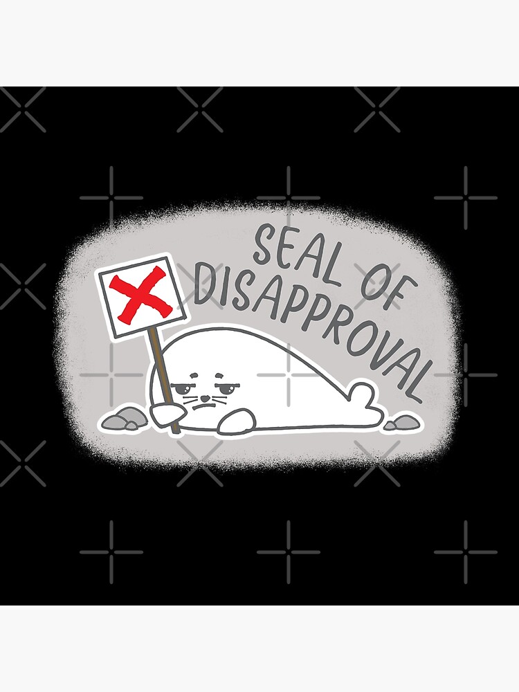 "Funny Animal Joke Seal of disapproval Cute Baby Seal Animal Pun