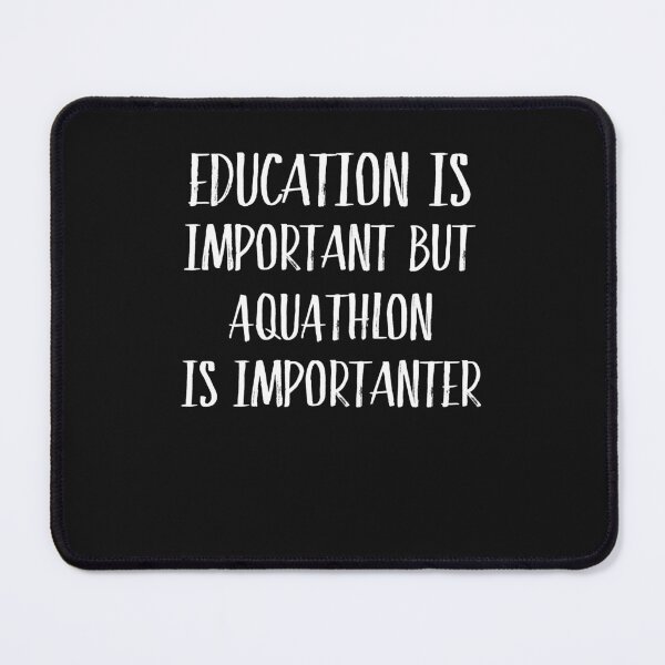 Item preview, Education Is Important But Aquathlon Is Importanter designed and sold by Just Be Different.