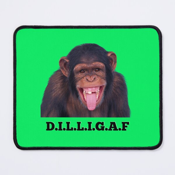 Item preview, DILLIGAF CHIMP (do I look Iike i give a f...) designed and sold by Tom O Gotchi.