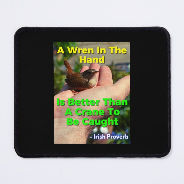 Item preview, Irish Proverb - A Wren In The Hand Is Better Than A Crane To Be Caught designed and sold by IrishProverbs.