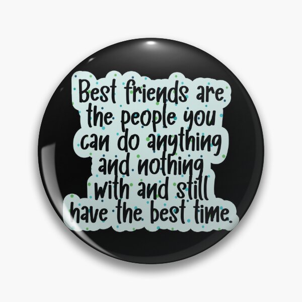 Item preview, Best friends are the people you can do anything and nothing with  designed and sold by Lezbo1986.