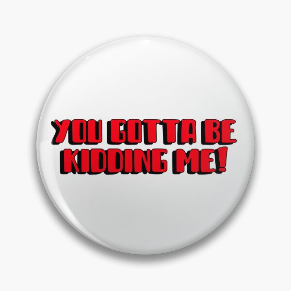 Item preview, You gotta be kidding me designed and sold by expressiveprint.