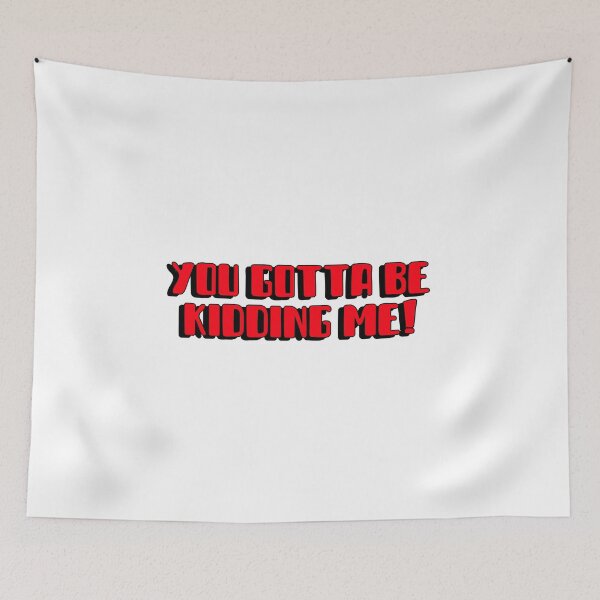 Item preview, You gotta be kidding me designed and sold by expressiveprint.