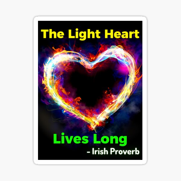 "Irish Proverb The Light Heart Lives Long " Sticker for Sale by