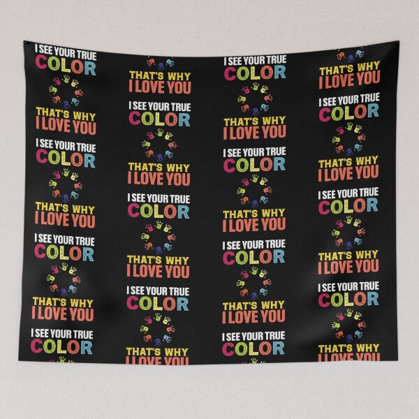 Item preview, I See Your True Color Thats why I love You Autism Autistic support Be Positive Aspire To Inspire Happy Life Apparel Essential Motivation Inspiration Joy Mood designed and sold by DesignByHeartUK.