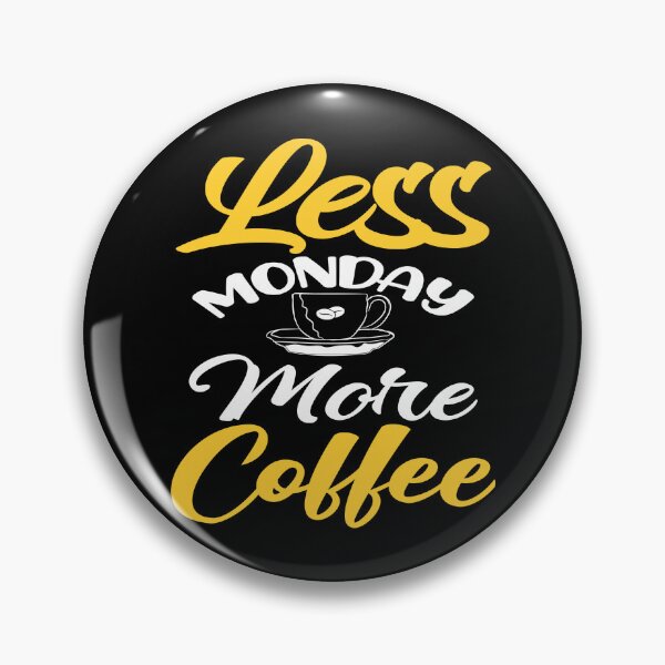 Item preview, Less Monday More Coffee designed and sold by stryderdk.