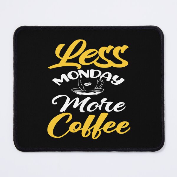 Item preview, Less Monday More Coffee designed and sold by stryderdk.