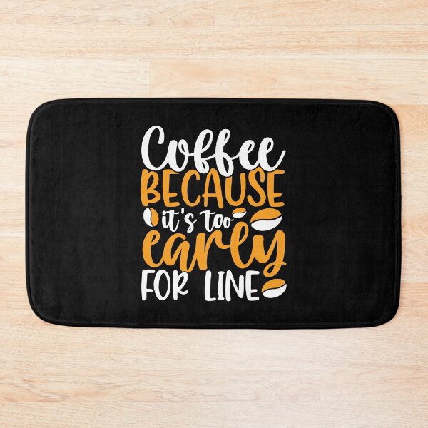 Item preview, Coffee Because it's too Early for Line designed and sold by stryderdk.