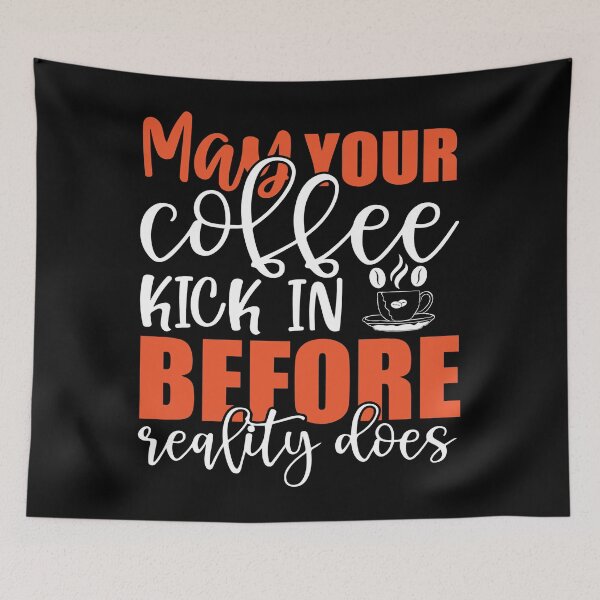 Item preview, May Your Coffee Kick in Before Reality Does designed and sold by stryderdk.