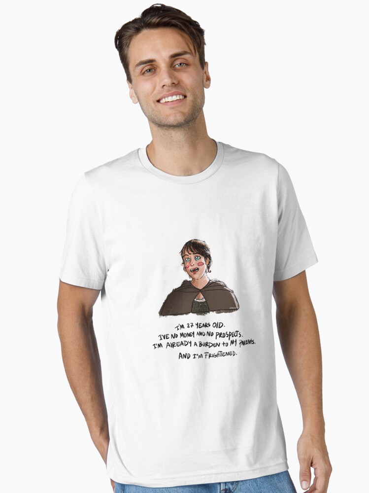 I'm 27 years old, I've no money and no I'm already a