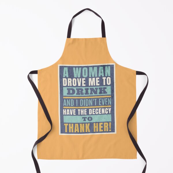 Item preview, A Woman Drove Me To Drink And I Didn't Even Have The Decency To Thank Her designed and sold by AlanPhotoArt.