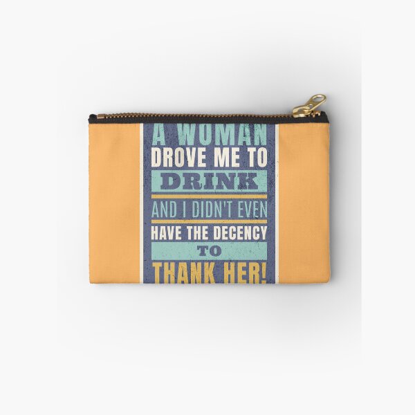 Item preview, A Woman Drove Me To Drink And I Didn't Even Have The Decency To Thank Her designed and sold by AlanPhotoArt.