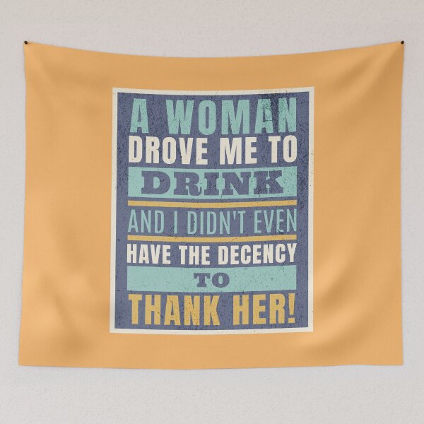 Item preview, A Woman Drove Me To Drink And I Didn't Even Have The Decency To Thank Her designed and sold by AlanPhotoArt.
