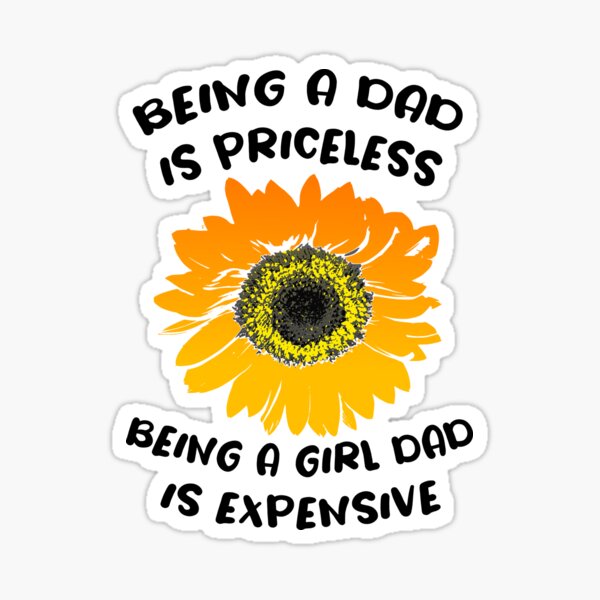 being-a-dad-is-priceless-being-a-girl-dad-is-expensive-sticker-for