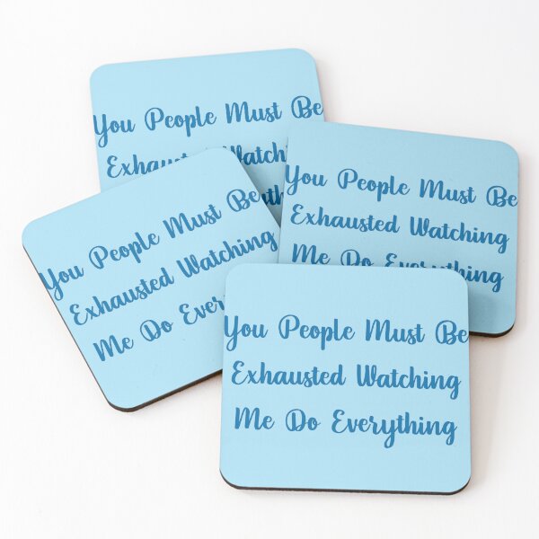 Item preview, You People Must Be Exhausted Watching Me Do Everything designed and sold by ixam-mg.