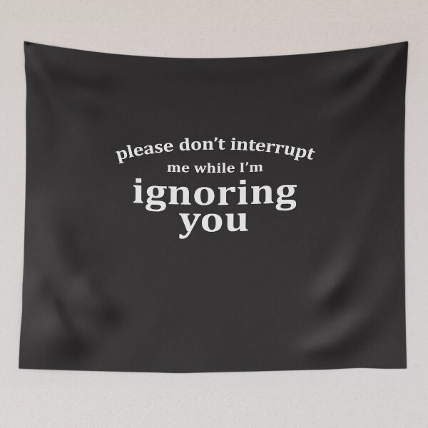 Item preview, Please Don't Interrupt Me While I'm Ignoring You Funny Saying Sarcastic designed and sold by cidolopez.