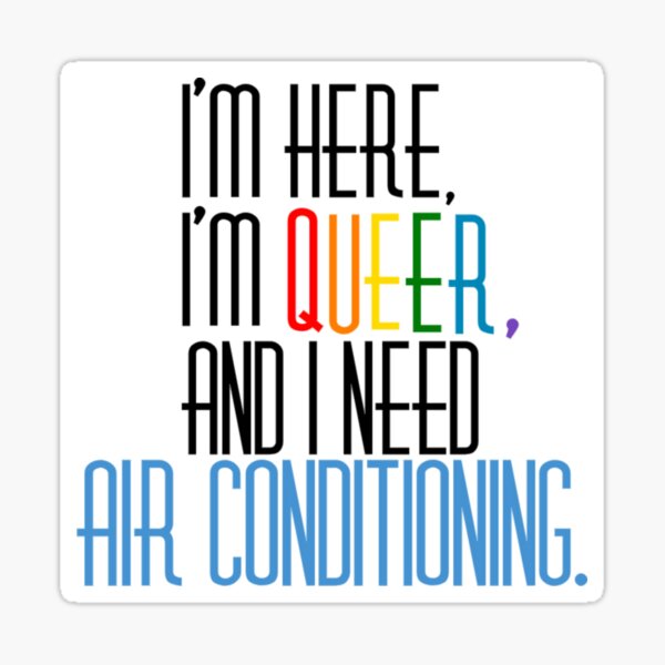 here, queer, air conditioning Sticker