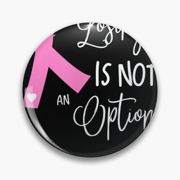 Item preview, Breast Cancer Losing is not an option designed and sold by Susan Netto.