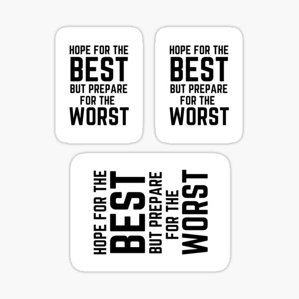 hope-for-the-best-but-prepare-for-the-worst-sayings-sticker-for