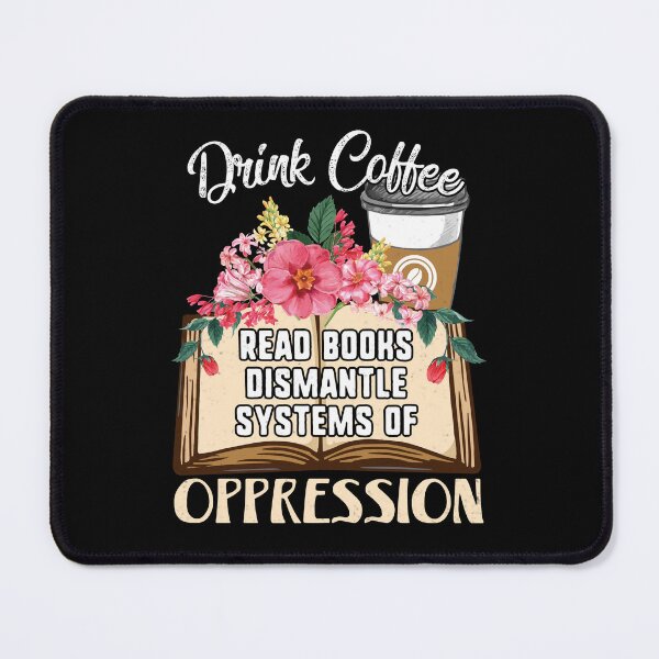 Item preview, Womens Drink Coffee Read Books Dismantle Systems Of Oppression - Coffee and book Rainbow Lovers Gift  designed and sold by JUSTBEELEGANT.
