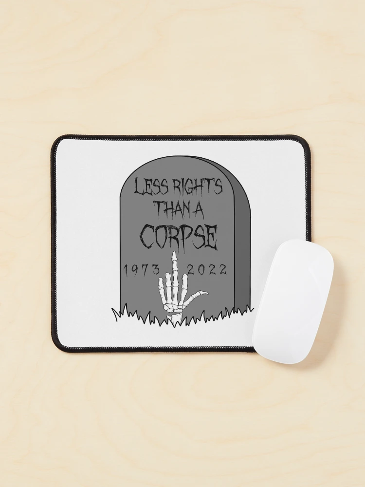 Thumbnail 1 of 5, Mouse Pad, Less Rights than a Corpse designed and sold by arodeheaver.