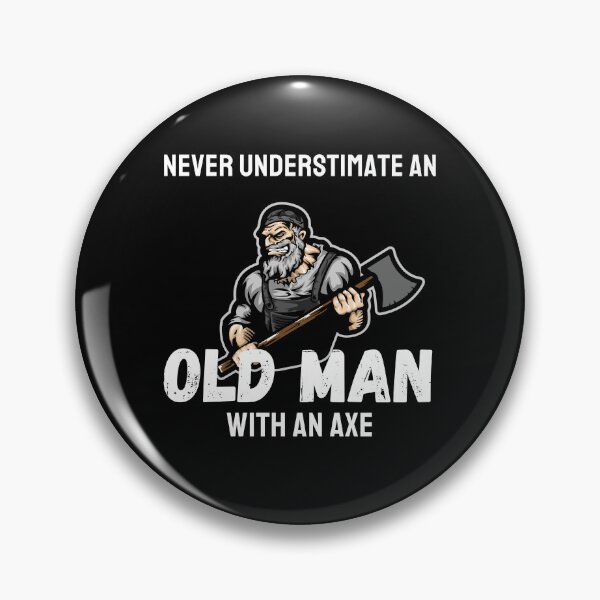 Item preview, Never underestimate an old man with an axe designed and sold by INSOMNIAC101.