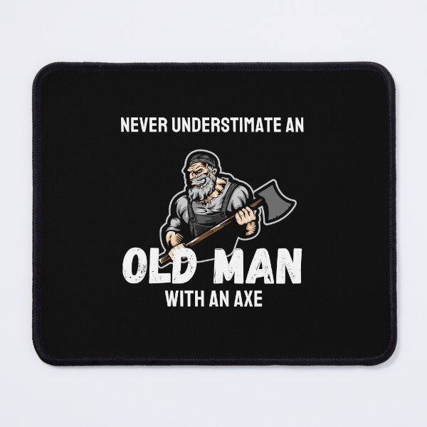 Item preview, Never underestimate an old man with an axe designed and sold by INSOMNIAC101.