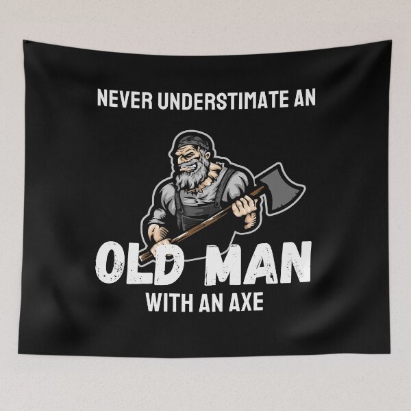 Item preview, Never underestimate an old man with an axe designed and sold by INSOMNIAC101.