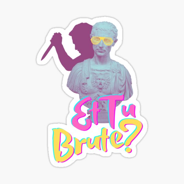 Et Tu Brute Gifts & Merchandise for Sale | Redbubble