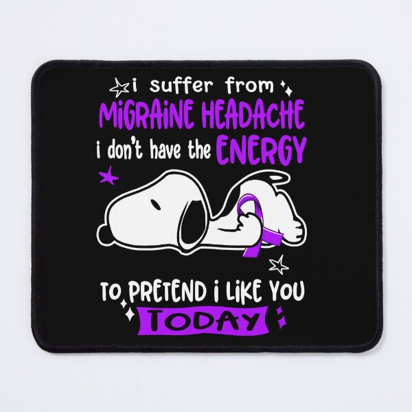 Item preview, I Suffer From Migraine Headache I Do Not Have The Energy To Pretend I Like You Today designed and sold by Wlsnpeggy.