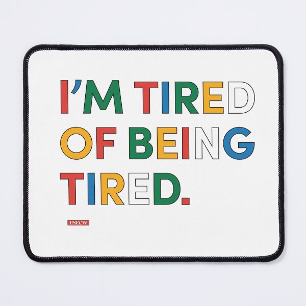 Item preview, tired of being tired designed and sold by cerqueiraworld.