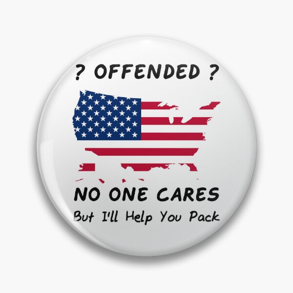 Item preview, ? Offended ? - No One Cares But I'll Help You Pack - United States Of America Flag In The Shape Of The USA designed and sold by Oaks Creations.