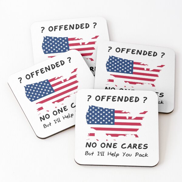 Item preview, ? Offended ? - No One Cares But I'll Help You Pack - United States Of America Flag In The Shape Of The USA designed and sold by Oaks Creations.