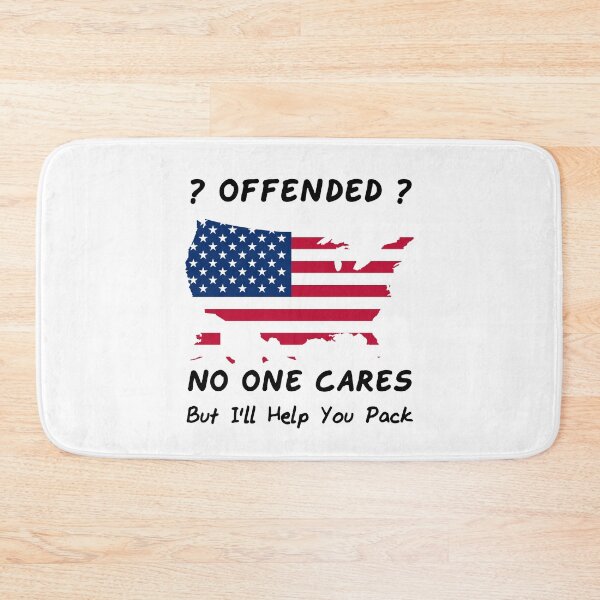 Item preview, ? Offended ? - No One Cares But I'll Help You Pack - United States Of America Flag In The Shape Of The USA designed and sold by Oaks Creations.