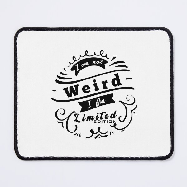 Item preview, I'm Not Weird I Am Limited Edition designed and sold by Aymanerachif.