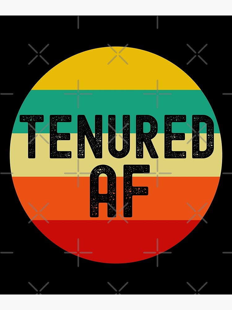 "Tenured AF Tenured Professor, Tenured Teacher, Full Professor