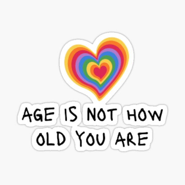 Age Is Not How Old You Are Sticker