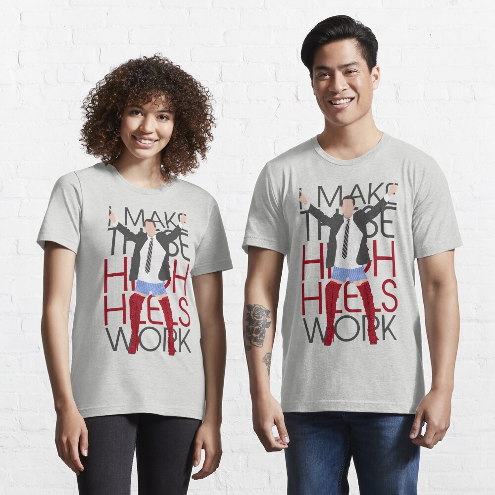 I MAKE THESE HIGH HEELS WORK-Kinky Boots Brendon Urie Essential T-Shirt