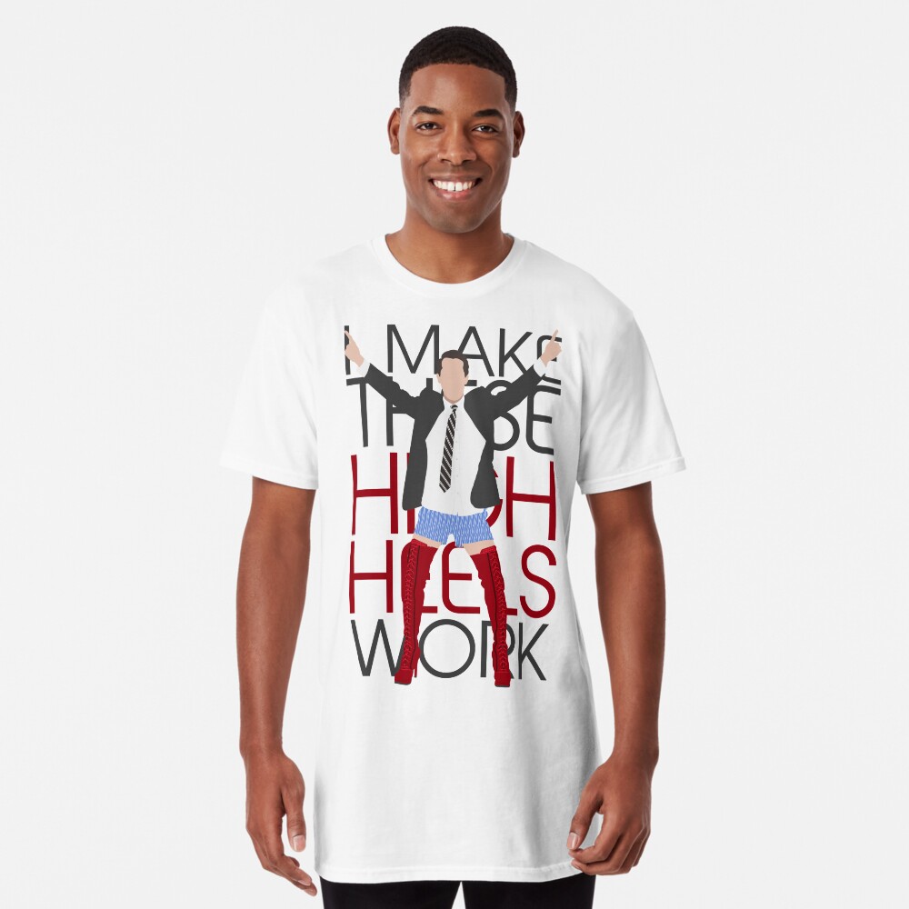 I MAKE THESE HIGH HEELS WORK-Kinky Boots Brendon Urie Long T-Shirt
