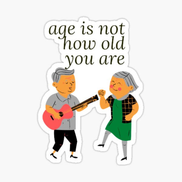 Age Is Not How Old You Are Sticker