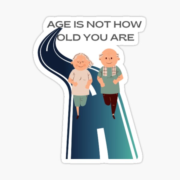 Age Is Not How Old You Are Sticker