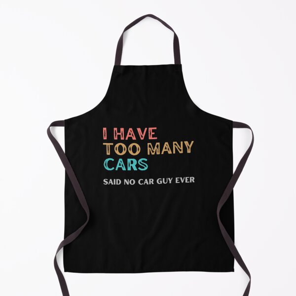 Item preview, I HAVE TOO MANY CARS SAID NO CAR GUY EVER FUNN CAR COLLECTOR QUOTE designed and sold by appareltolove.