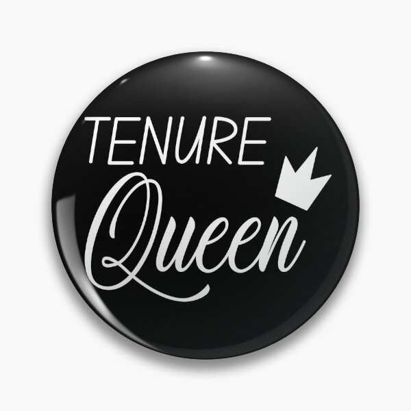 Item preview, Tenure Queen - Tenure, Tenured Professor, Tenured Teacher, Full Professor, Associate Professor, University, Assistant Professor designed and sold by jadedscientist.