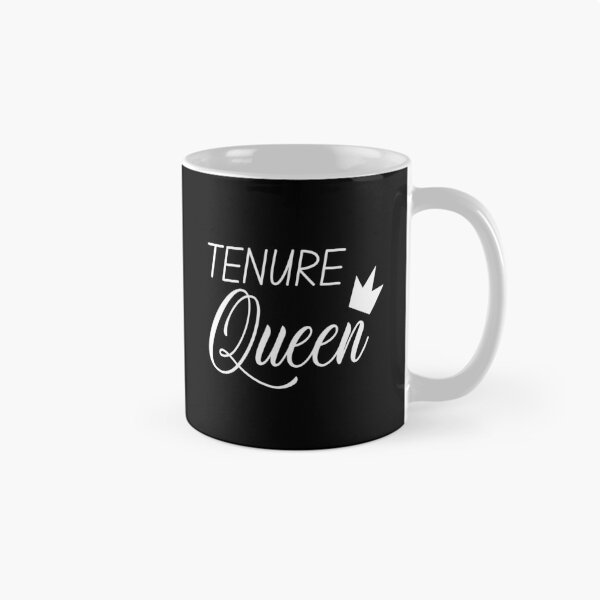 Item preview, Tenure Queen - Tenure, Tenured Professor, Tenured Teacher, Full Professor, Associate Professor, University, Assistant Professor designed and sold by jadedscientist.