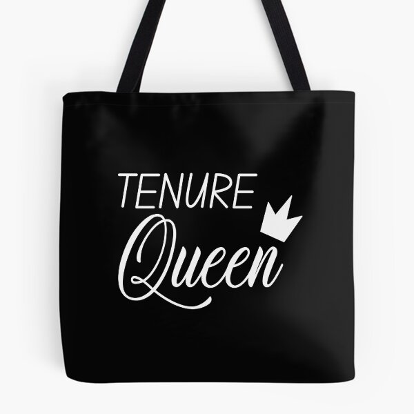 Item preview, Tenure Queen - Tenure, Tenured Professor, Tenured Teacher, Full Professor, Associate Professor, University, Assistant Professor designed and sold by jadedscientist.