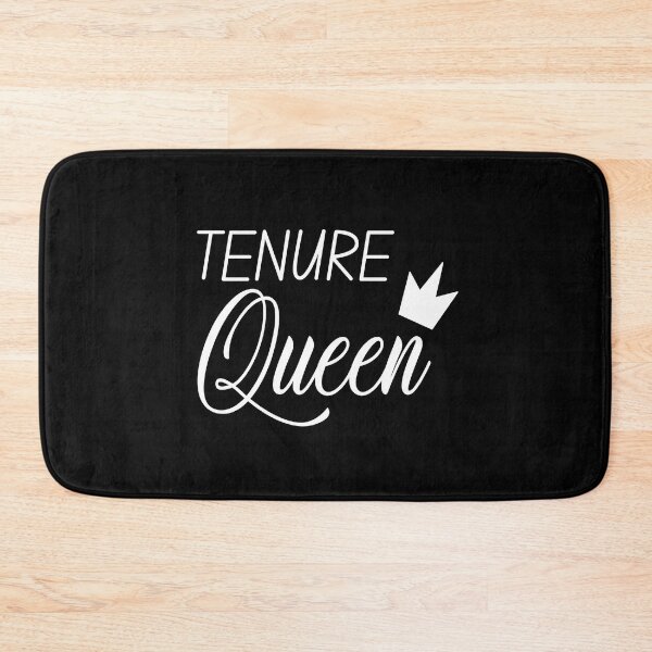 Item preview, Tenure Queen - Tenure, Tenured Professor, Tenured Teacher, Full Professor, Associate Professor, University, Assistant Professor designed and sold by jadedscientist.
