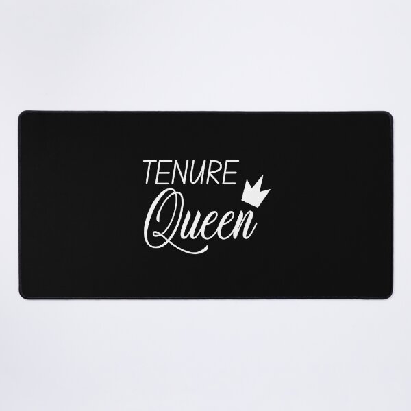 Item preview, Tenure Queen - Tenure, Tenured Professor, Tenured Teacher, Full Professor, Associate Professor, University, Assistant Professor designed and sold by jadedscientist.