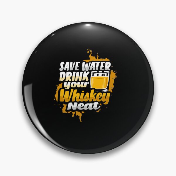 Item preview, NEAT WHISKEY SAVE WATER DESIGN A WHISKEY DRINKER designed and sold by sobriowslen.
